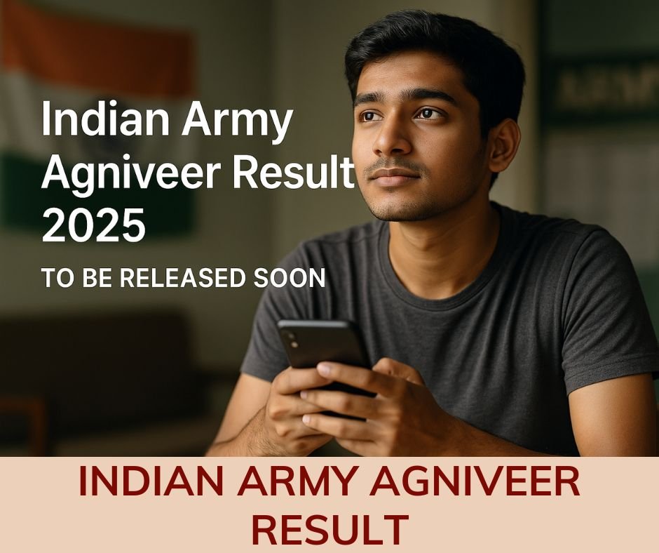 INDIAN ARMY AGNIVEER RESULT 2025 : HERE’S HOW TO CHECK YOUR SCORE